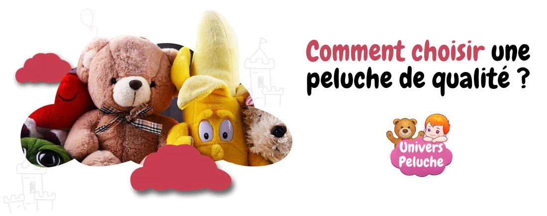 Comment choisir une peluche de qualité Univers Peluche